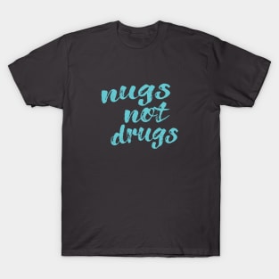 Nugs Not Drugs T-Shirt